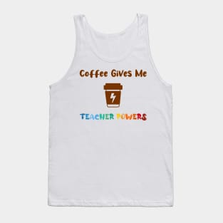 Coffee gives me teacher powers, for teachers and Coffee lovers, colorful design, coffee mug with energy icon Tank Top